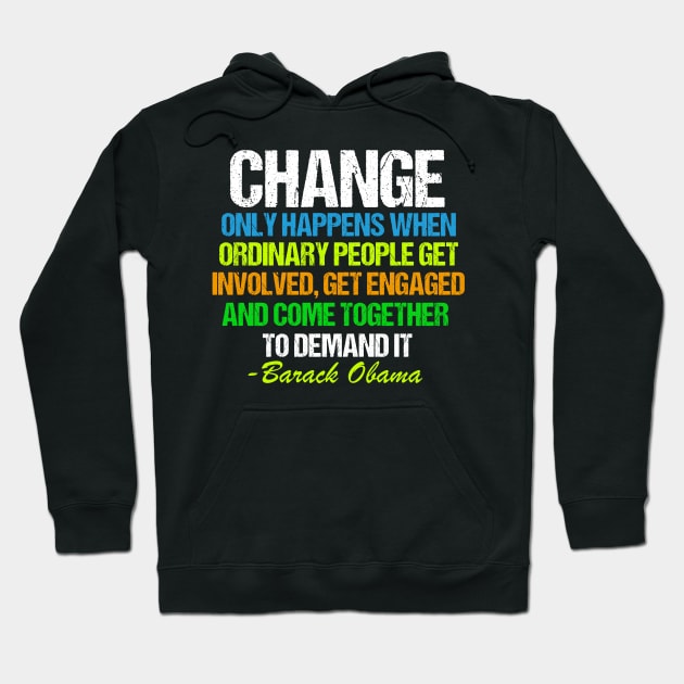 Obama Change Quote Inspirational Hoodie by epiclovedesigns